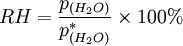 RH = {p_{(H_2O)} \over p^*_{(H_2O)}} \times 100%