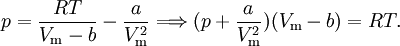 p = \frac{RT}{V_\mathrm{m}-b}-\frac{a}{V_\mathrm{m}^2} \Longrightarrow (p + \frac{a}{V_\mathrm{m}^2})(V_\mathrm{m}-b) = RT.