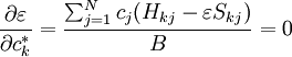 \frac{\partial\varepsilon}{\partial c_k^*} = \frac{\sum_{j=1}^Nc_j(H_{kj}-\varepsilon S_{kj})}{B} = 0