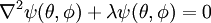 \nabla^2\psi(\theta, \phi) + \lambda\psi(\theta, \phi) = 0