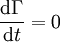 \frac{\mathrm{d}\Gamma}{\mathrm{d}t} = 0