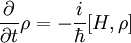 \frac{\partial}{\partial t}\rho=-\frac{i}{\hbar}[H,\rho]