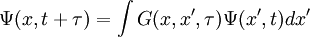 \Psi(x,t+\tau)=\int G(x,x',\tau) \Psi(x',t) dx'