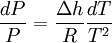 \frac {d P}{P} = \frac {\Delta h}{R} \frac {dT}{T^2}
