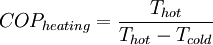 COP_{heating}=\frac{T_{hot}}{T_{hot}-T_{cold}}