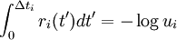 \int_{0}^{\Delta t_i} r_i(t') dt' =  -\log u_i