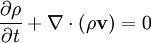 {\partial \rho \over \partial t} + \nabla \cdot (\rho \mathbf{v}) = 0