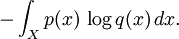 -\int_X p(x)\, \log q(x)\, dx. \!