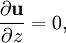 \frac{\partial{\mathbf u}}{\partial z}=0,