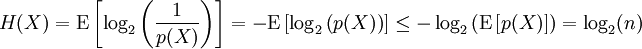 H(X) = \operatorname{E}\left[\log_2 \left( \frac{1}{p(X)}\right) \right] = - \operatorname{E}\left[\log_2 \left( p(X)\right) \right] \leq -\log_2 \left( \operatorname{E}\left[ p(X) \right] \right) = \log_2(n)