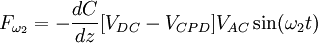 F_{\omega_2} = - \frac{dC}{dz} [V_{DC} - V_{CPD}] V_{AC} \sin(\omega_2 t)