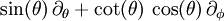 \sin(\theta) \, \partial_\theta + \cot(\theta) \, \cos(\theta) \, \partial_\phi