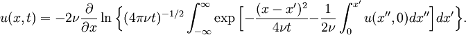 u(x,t)=-2\nu\frac{\partial}{\partial x}\ln\Bigl\{(4\pi\nu t)^{-1/2}\int_{-\infty}^\infty\exp\Bigl[-\frac{(x-x')^2}{4\nu t}  -\frac{1}{2\nu}\int_0^{x'}u(x'',0)dx''\Bigr]dx'\Bigr\}.