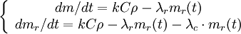 \left\{\begin{array}{c} {dm/dt}=kC\rho - \lambda_r m_r(t) \\ {dm_r/dt}=kC\rho - \lambda_r m_r(t) - \lambda_c \cdot m_r(t) \end{array} \right.