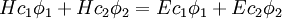 Hc_1 \phi_1  + Hc_2 \phi_2 = Ec_1 \phi_1 + Ec_2 \phi_2\,