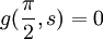 g(\frac{\pi}{2},s) = 0