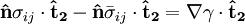 \mathbf{\hat n} \sigma_{ij} \cdot \mathbf{\hat t_2} - \mathbf{\hat n} \bar{\sigma}_{ij} \cdot \mathbf{\hat t_2} = \nabla \gamma \cdot \mathbf{\hat t_2}