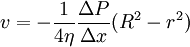 v = - \frac{1}{4 \eta} \frac{\Delta P}{\Delta x} (R^2 - r^2)