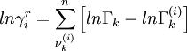 ln \gamma_i^r = \displaystyle\sum_{\nu_k^{(i)}}^n \left[ ln \Gamma_k - ln \Gamma_k^{(i)} \right]