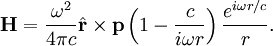 \mathbf{H} = \frac{\omega^2}{4\pi c} \hat{\mathbf{r}} \times \mathbf{p} \left( 1 - \frac{c}{i\omega r} \right) \frac{e^{i\omega r/c}}{r}.
