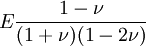 E\frac{1-\nu}{(1+\nu)(1-2\nu)}