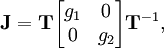 \mathbf{J} = \mathbf{T}  \begin{bmatrix} g_1 & 0 \\ 0 & g_2 \end{bmatrix} \mathbf{T}^{-1},