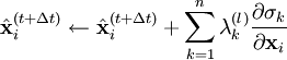 \hat{\mathbf x}_i^{(t+\Delta t)} \leftarrow \hat{\mathbf x}_i^{(t+\Delta t)} + \sum_{k=1}^n \lambda_k^{(l)}\frac{\partial \sigma_k}{\partial \mathbf x_i}