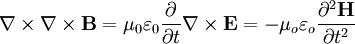 \nabla \times \nabla \times \mathbf{B} = \mu_0 \varepsilon_0 \frac{\partial } {\partial t} \nabla \times \mathbf{E} = -\mu_o \varepsilon_o \frac{\partial^2 \mathbf{H} }  {\partial t^2}