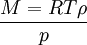 M = {RT\rho}\over{p}