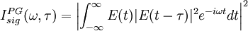 I^{PG}_{sig}(\omega,\tau) = \left | \int_{-\infty}^{\infty} E(t)|E(t-\tau)|^2 e^{-i \omega t} dt \right | ^2