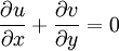 \frac{\partial u}{\partial x} + \frac{\partial v}{\partial y} = 0