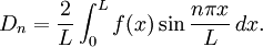 D_n = \frac{2}{L} \int_0^L f(x) \sin \frac{n\pi x}{L} \, dx.