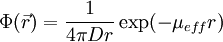 \Phi(\vec{r})=\frac{1}{4\pi Dr}\exp(-\mu_{eff}r)