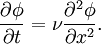 \frac{\partial\phi}{\partial t}=\nu\frac{\partial^2\phi}{\partial x^2}.