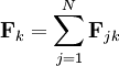 \mathbf{F}_{k} = \sum_{j=1}^{N} \mathbf{F}_{jk}