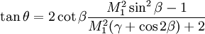 \tan \theta =  2\cot\beta\frac{M_1^2\sin^2\beta-1}{M_1^2(\gamma+\cos2\beta)+2}