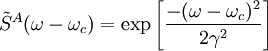 \tilde{S}^A(\omega-\omega_c)=\exp \left [\frac{-(\omega-\omega_c)^2}{2\gamma^2} \right ]