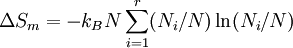 \Delta S_m = -k_BN\sum_{i=1}^r (N_i/N)\ln(N_i/N)\,\!