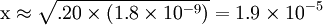 \mathrm x \approx \sqrt{.20 \times (1.8 \times 10^{-9})} = 1.9 \times 10^{-5}