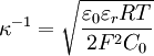 \kappa^{-1} = \sqrt{\frac{\varepsilon_0 \varepsilon_r R T}{2 F^2 C_0}}