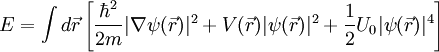 E=\int d\vec{r}\left[\frac{\hbar^2}{2m}|\nabla\psi(\vec{r})|^2+V(\vec{r})|\psi(\vec{r})|^2+\frac{1}{2}U_0|\psi(\vec{r})|^4\right]