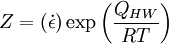 Z = (\dot{\epsilon}) \exp \left ( \frac{Q_{HW}}{RT} \right ) \,\!