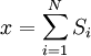 x = \sum_{i=1}^{N} S_{i}