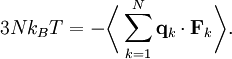 3Nk_{B} T = - \biggl\langle \sum_{k=1}^{N} \mathbf{q}_{k} \cdot \mathbf{F}_{k} \biggr\rangle.