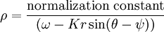 \rho = \frac{\rm{normalization \; constant}}{(\omega - K r \sin(\theta - \psi))}