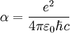 \alpha = \frac{e^2}{4\pi\varepsilon_0\hbar c}