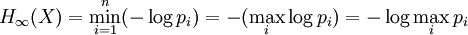 H_\infty(X) = \min_{i=1}^n (-\log p_i) = -(\max_i \log p_i) = -\log \max_i p_i