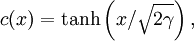c(x) = \tanh\left(x/\sqrt{2\gamma}\right),