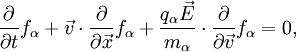 \frac{\partial}{\partial t} f_{\alpha} + \vec{v} \cdot \frac{\partial}{\partial \vec{x}} f_{\alpha} + \frac{q_{\alpha}\vec{E}}{m_{\alpha}} \cdot \frac{\partial}{\partial \vec{v}} f_{\alpha} = 0,