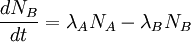 \frac{dN_B}{dt} = \lambda_A N_A - \lambda_B N_B